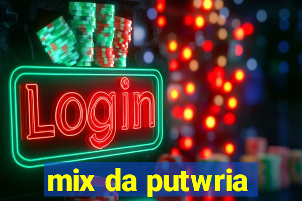 mix da putwria